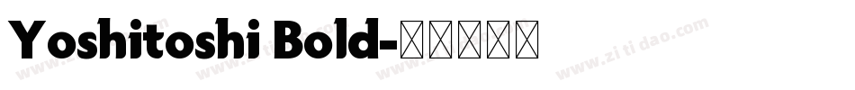 Yoshitoshi Bold字体转换